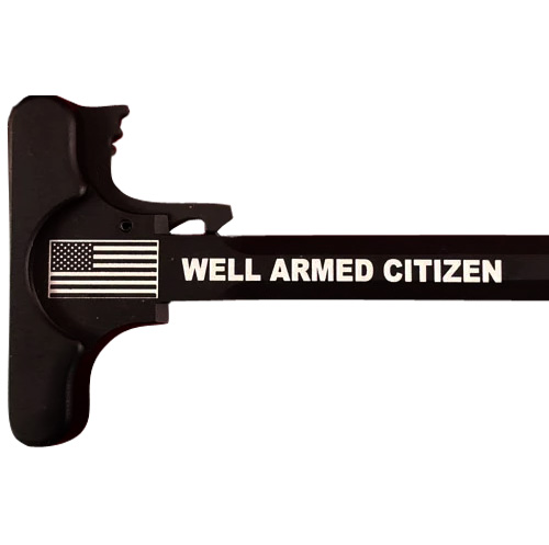 AR-15 Laser Engraved Charging Handle –Well Armed Citizen